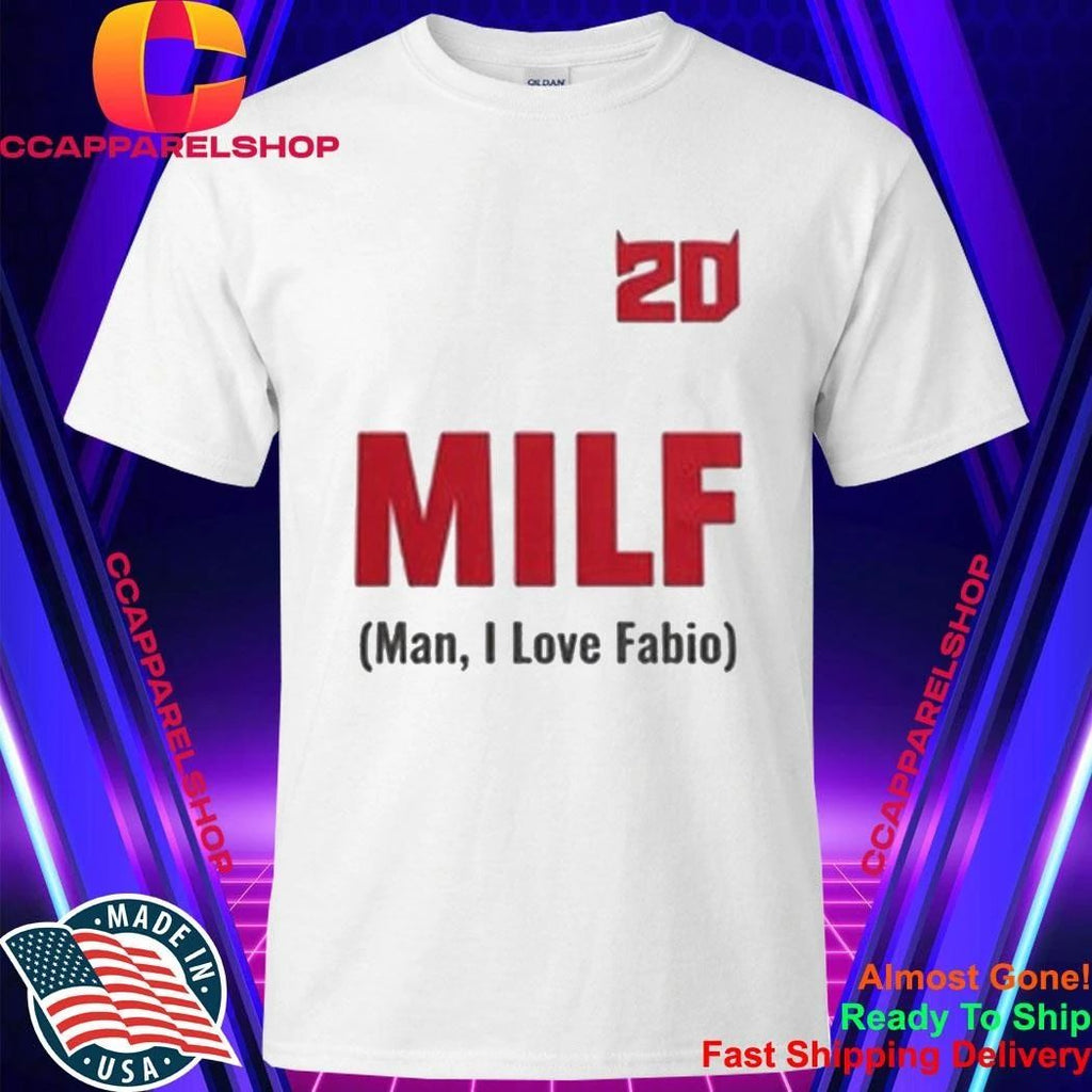 20 MILF Man I Love Fabio Shirt