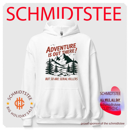Adventure is out there but so are serial killers graphic shirt