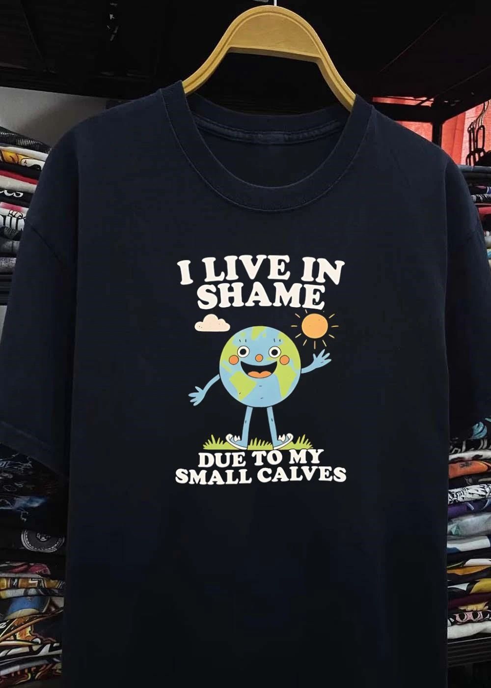 Funny Earth Character Illustration I Live in Shame Due to My Small Calves T-Shirt