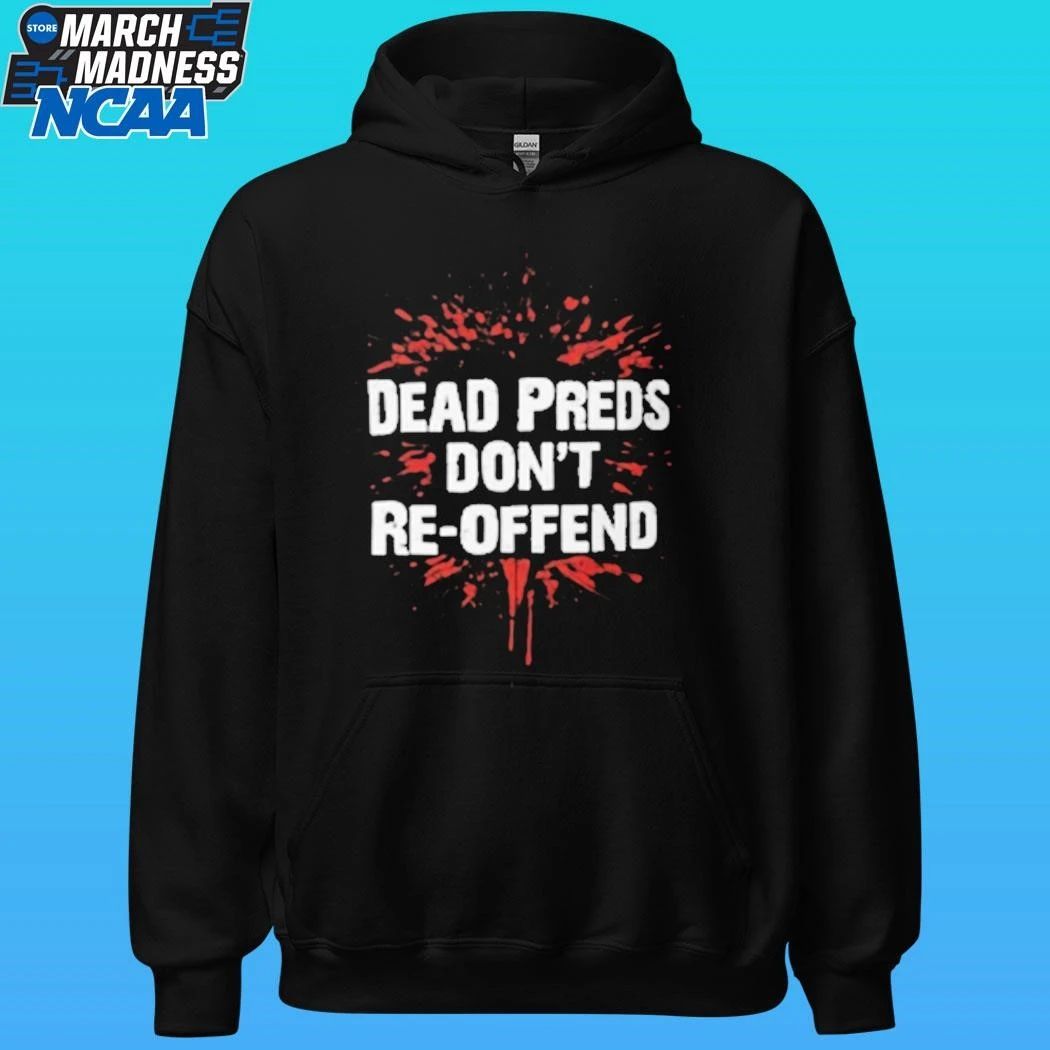 Dead Preds Don’t Reoffend Shirt