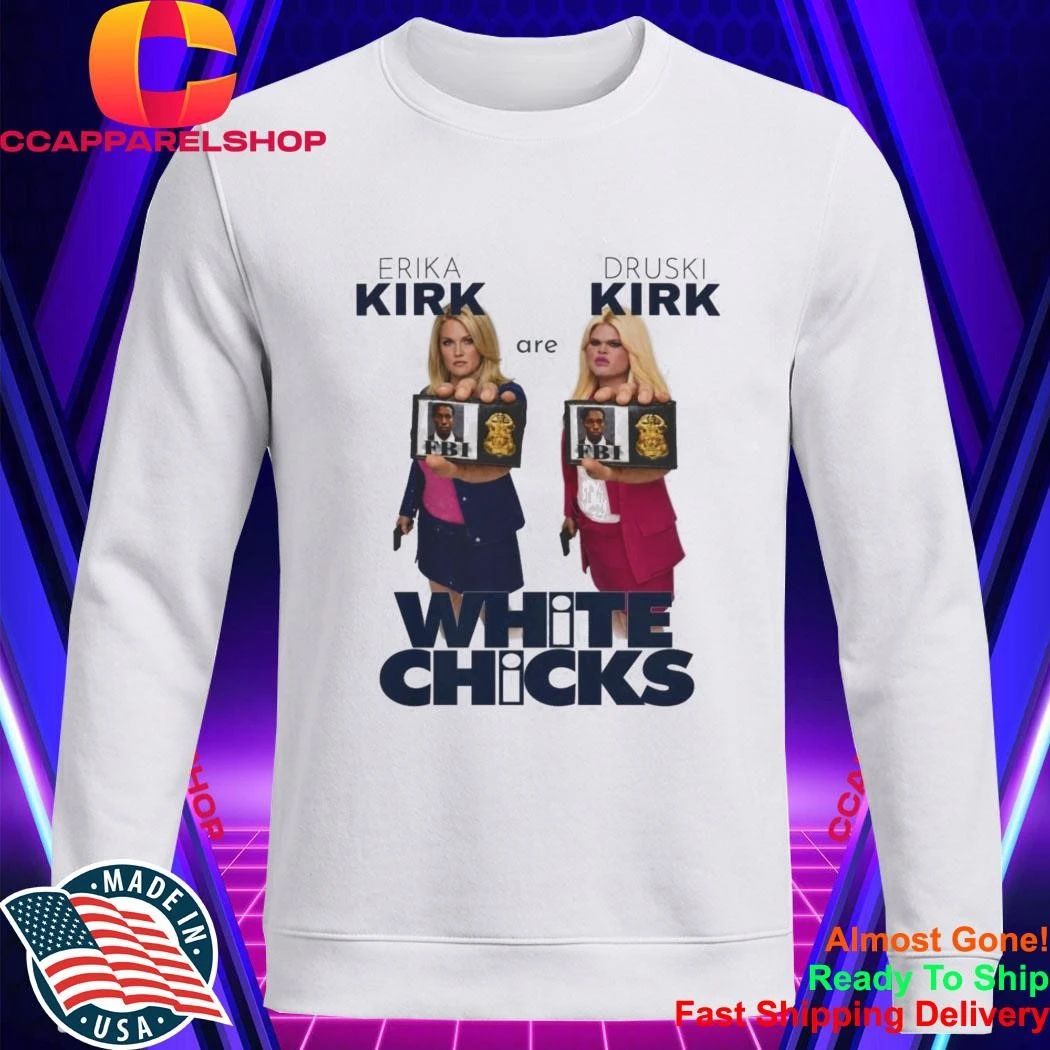 Erika Kirk Druski Parody White Chicks Shirt