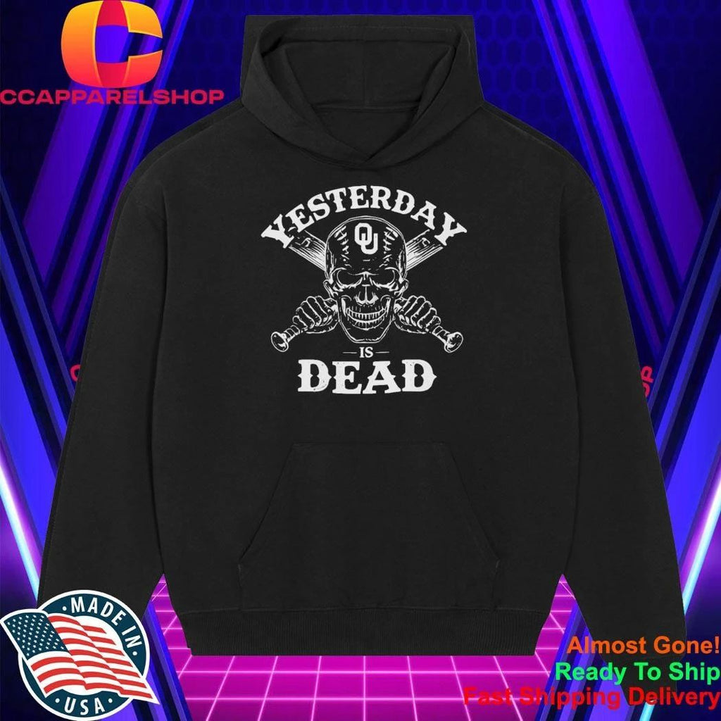 Oklahoma Sooners Yesterday Is Dead Shirt