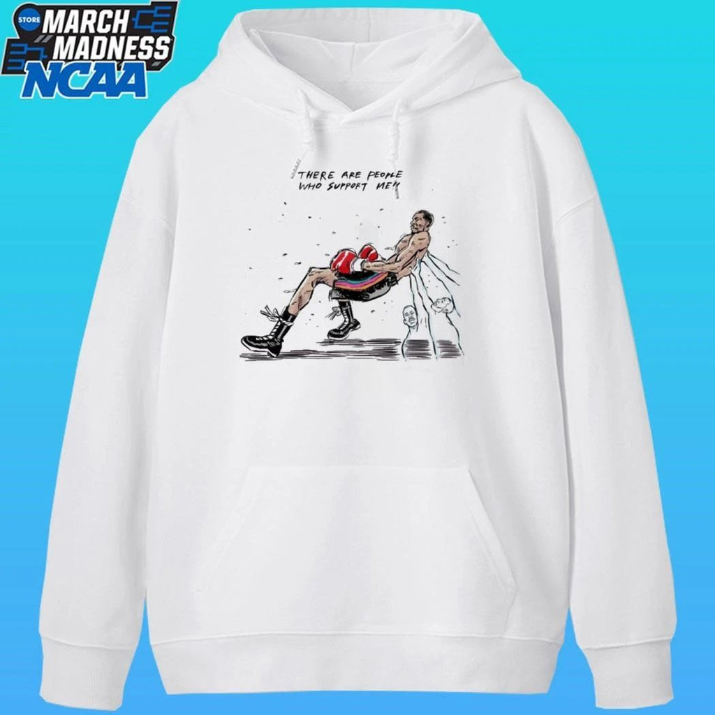 There Are People Who Support Me Shirt