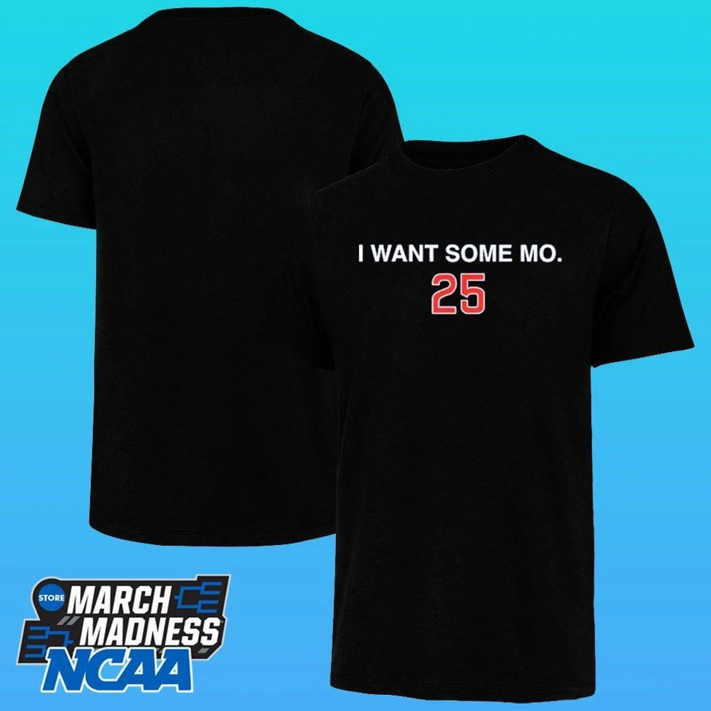 I Want Some Mo 25 Shirt