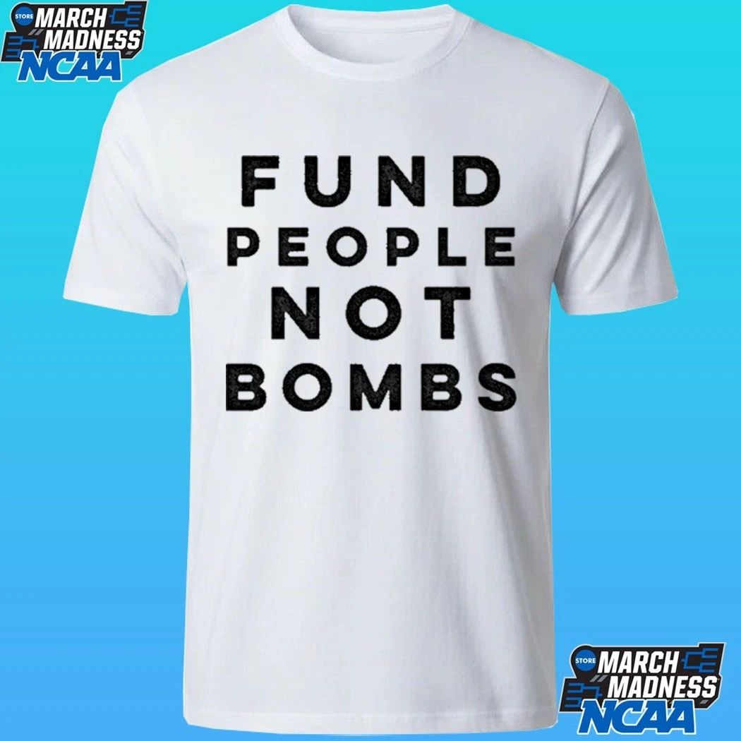 Fund People, Not Bombs Shirt
