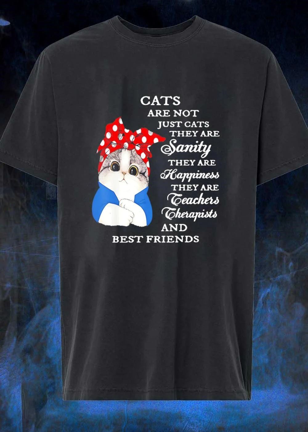 Cats are not just cats they are sanity they are happiness they are teachers shirt