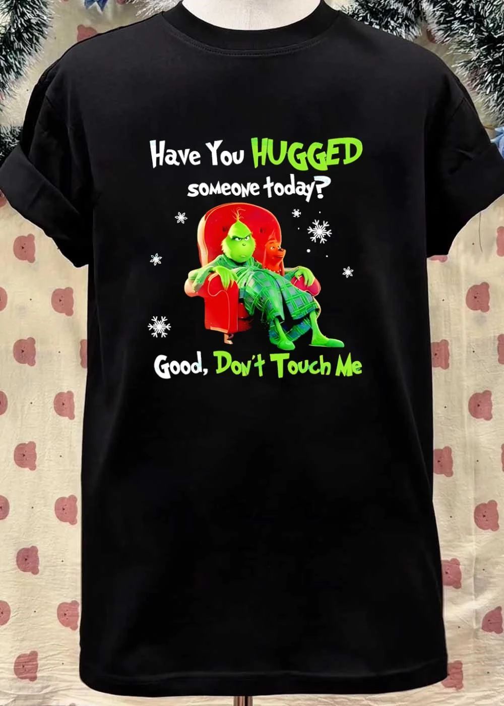 Grinch Max Dr Seuss have you hugged someone today good dont touch me shirt