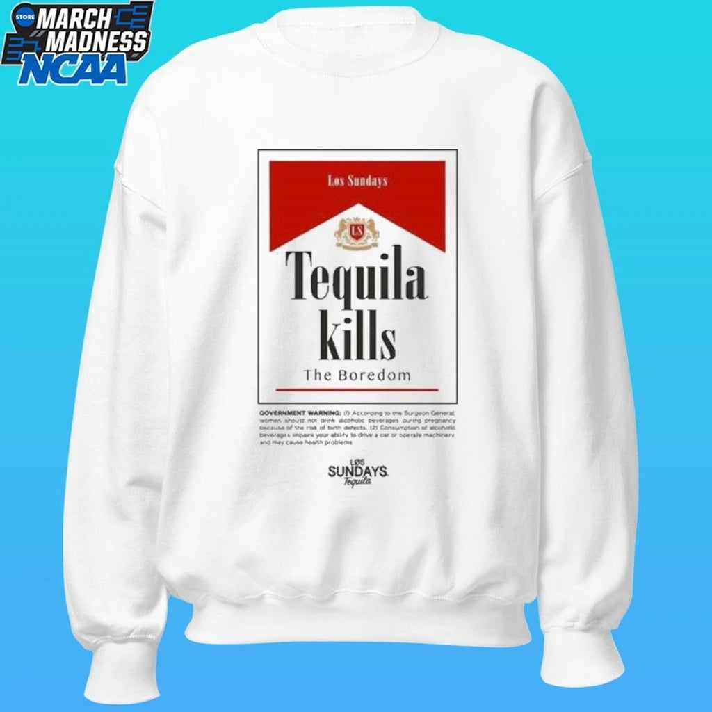Los Sundays Tequila Kills The Boredom Hold Fast Shirt