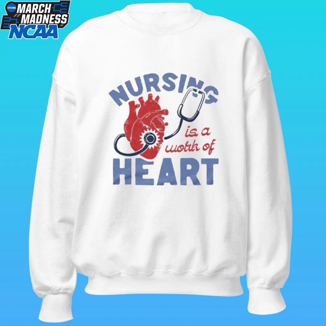 Nursing Is A Work Of Heart Shirt
