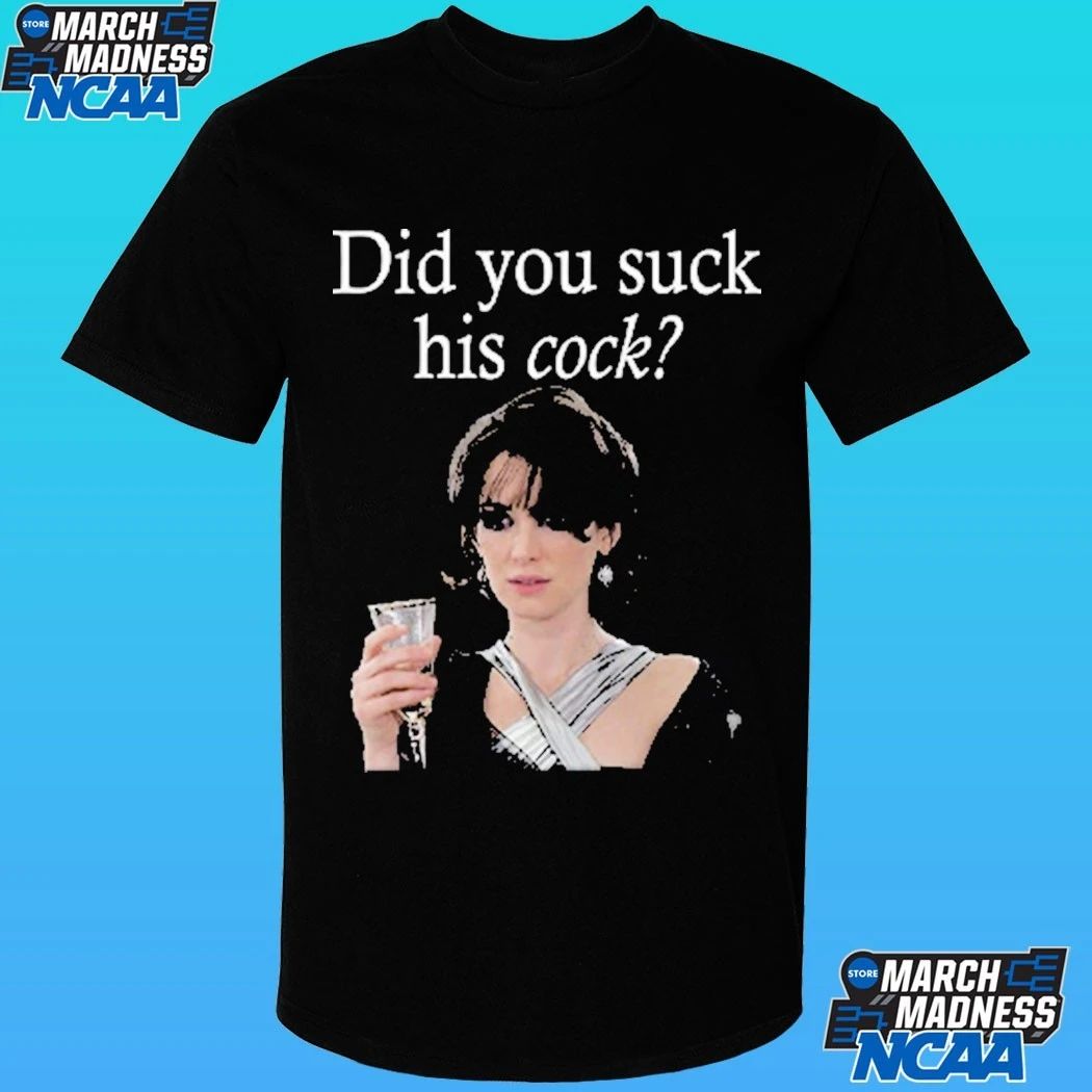 Did You Suck His Cock Beth Macintyre Shirt