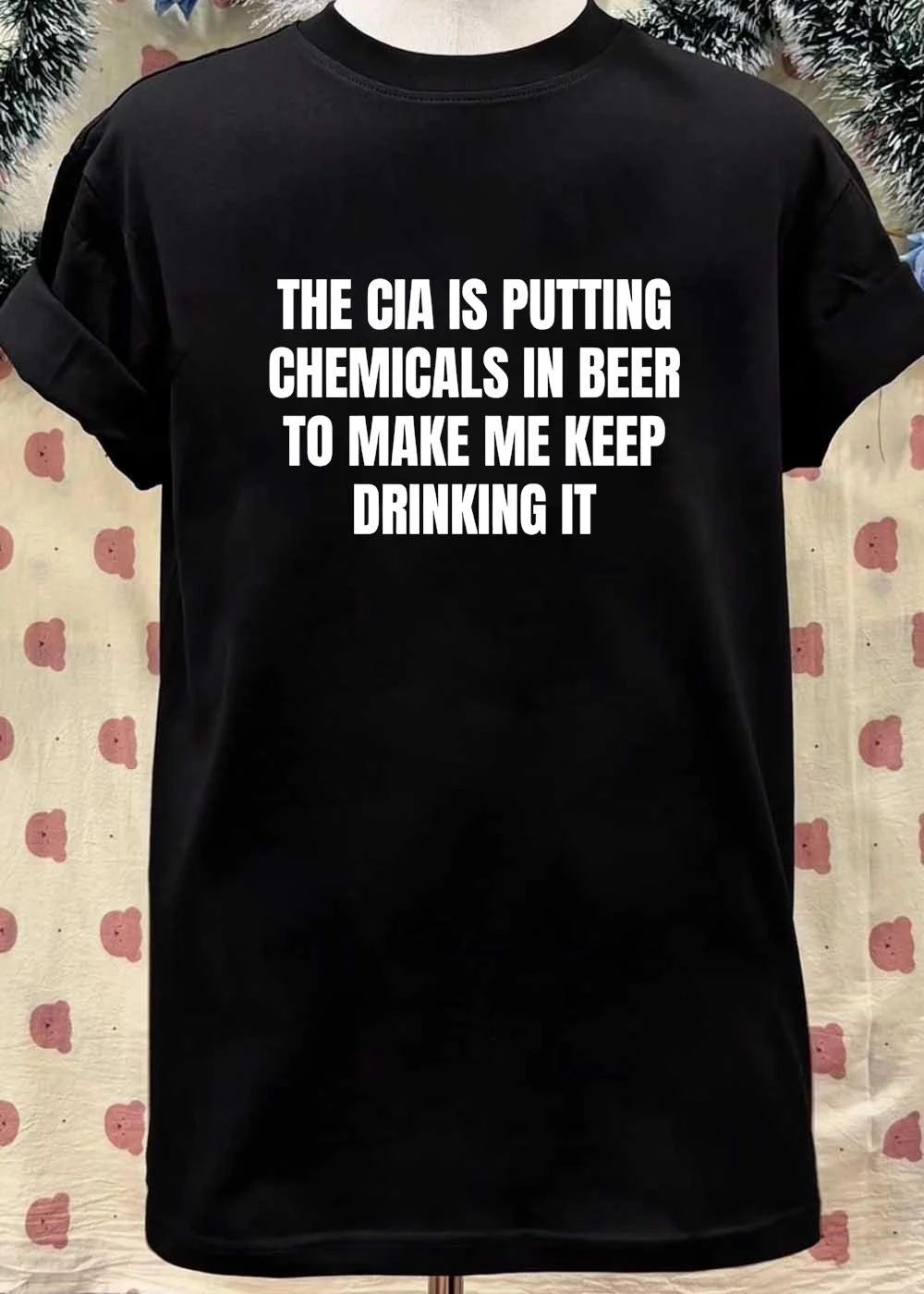 The cia is putting chemicals in beer το μακε με κeep drinking it shirt