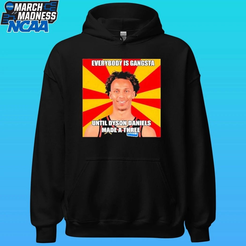 Everybody Gangsta Until Dyson Daniels A Made A Three Shirt