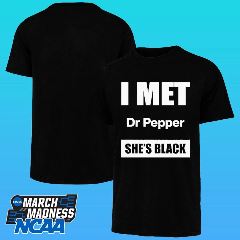 I Met Dr Pepper She’s Black Shirt