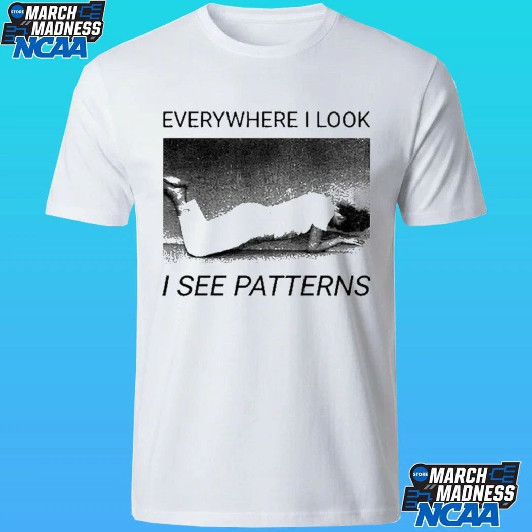 Everywhere I Look I See Patterns Shirt