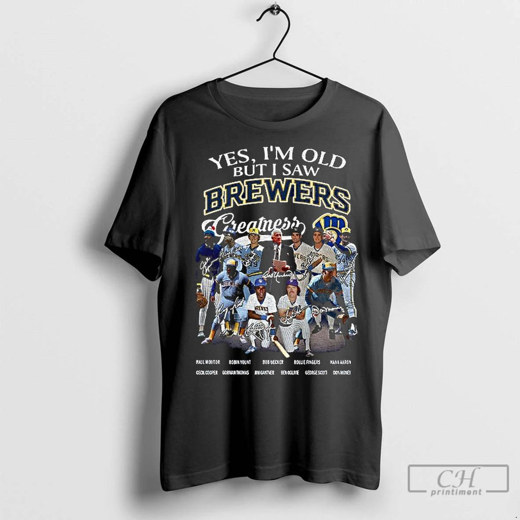 Premium Milwaukee Brewers Yes Im Old But I Saw Brewers Greatness Mlb Baseball 2025