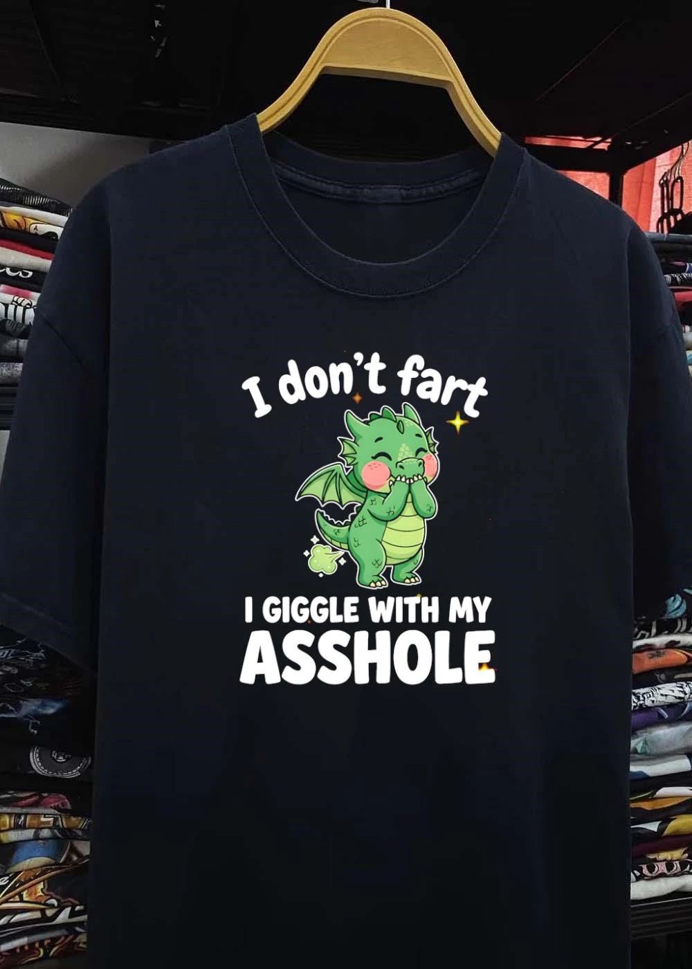 Funny Dragon Apparel I Don’t Fart I Giggle with My Asshole T-Shirt