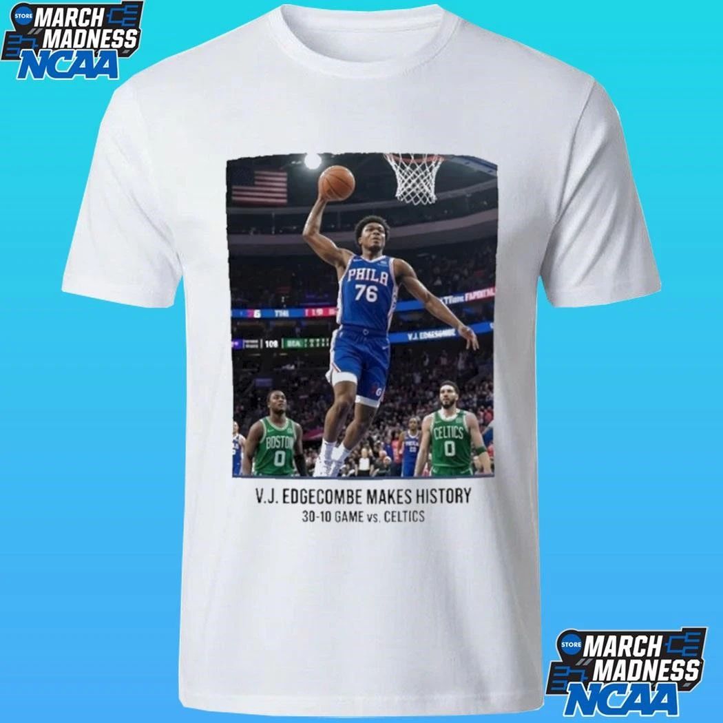 Vj Edgecombe History 76ers 30-10 Masterclass Stuns Celtics Shirt
