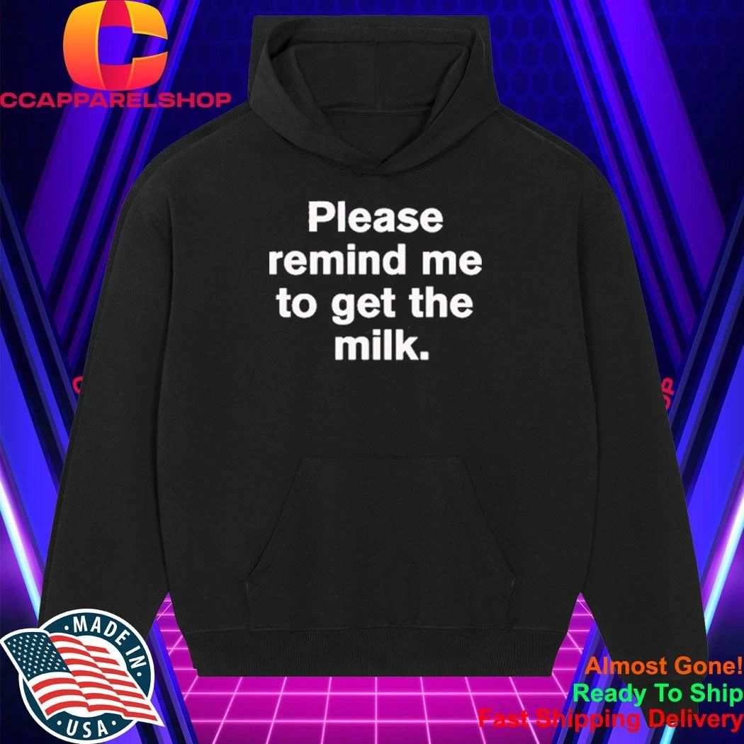 Please Remind Me To Get The Milk Shirt