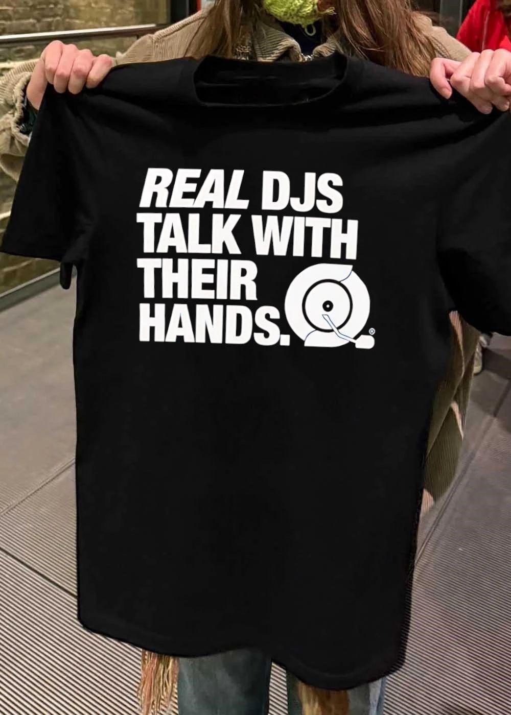 Real Djs Talk With Their Hands shirt