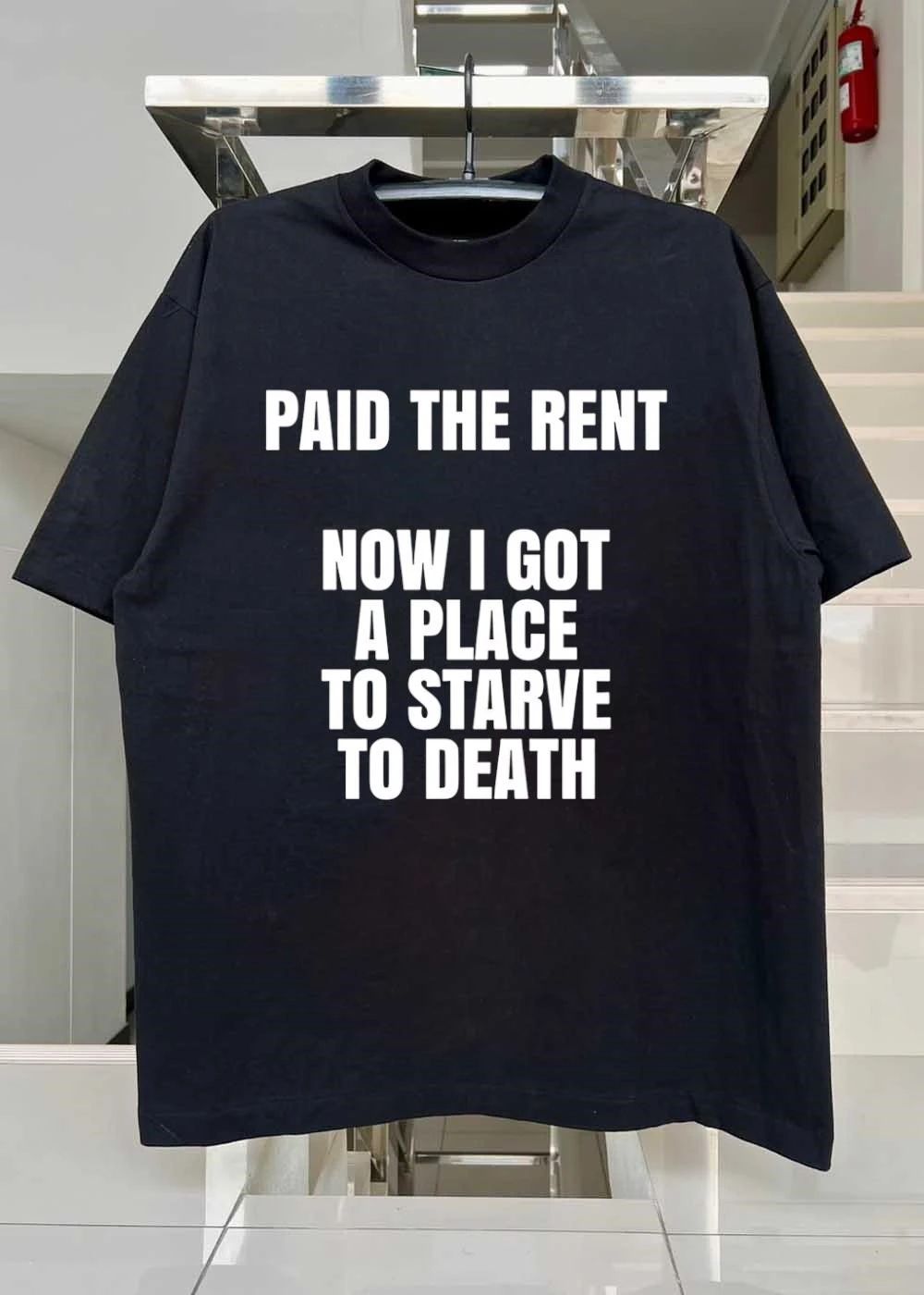 Funny Sarcastic Tee Paid the Rent Now I Got a Place to Starve to Death T-Shirt
