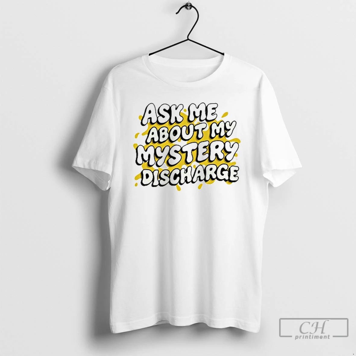 Classic Ask Me About My Mystery Discharge T Shirts Hoodie Longsleeve