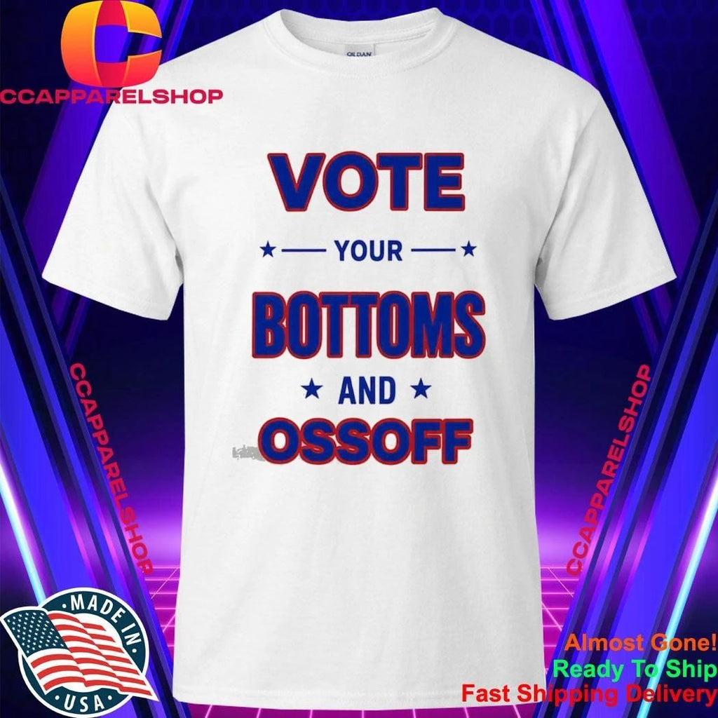 Vote Your Bottoms And Ossoff Shirt