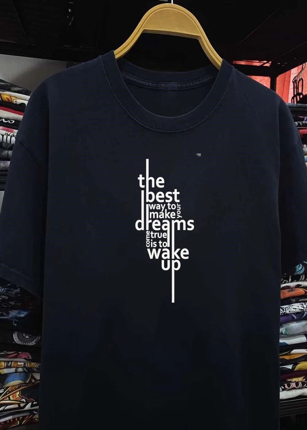 Inspirational Quotes The Best Way To Make Your Dreams Come True Is To Wake Up T-Shirt