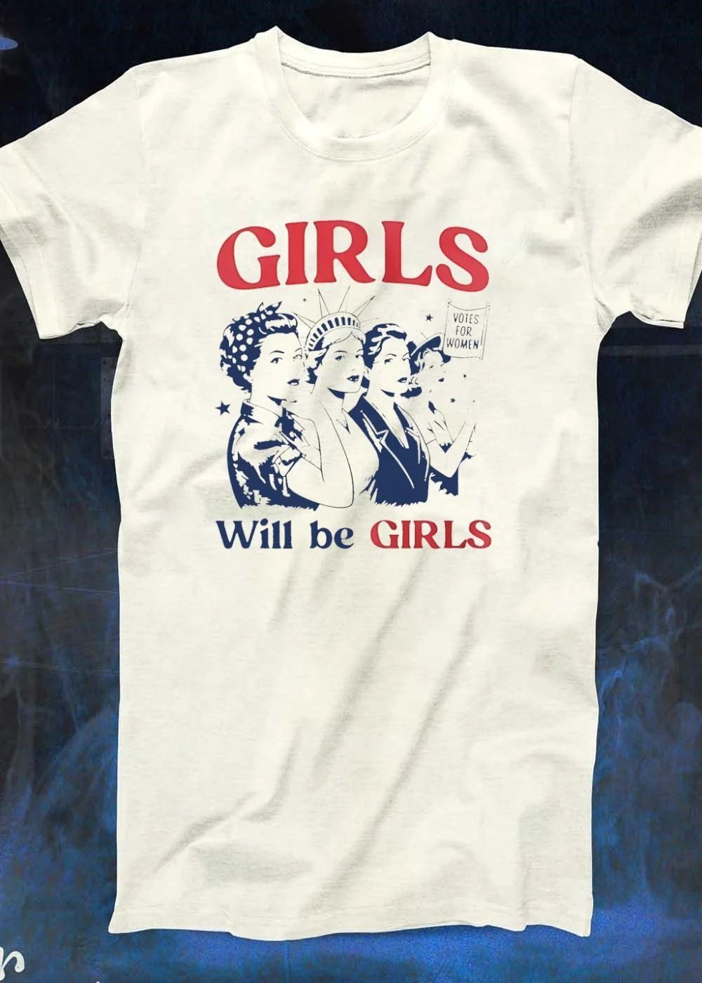 Girls will be girls votes for women shirt