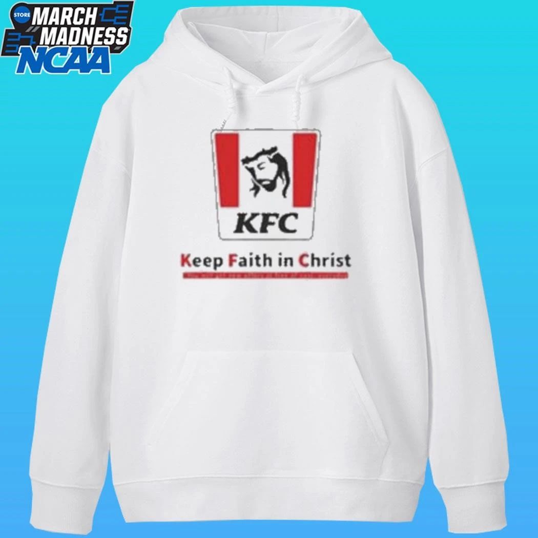 Christ Kfc Keep Faith In Christ Shirt