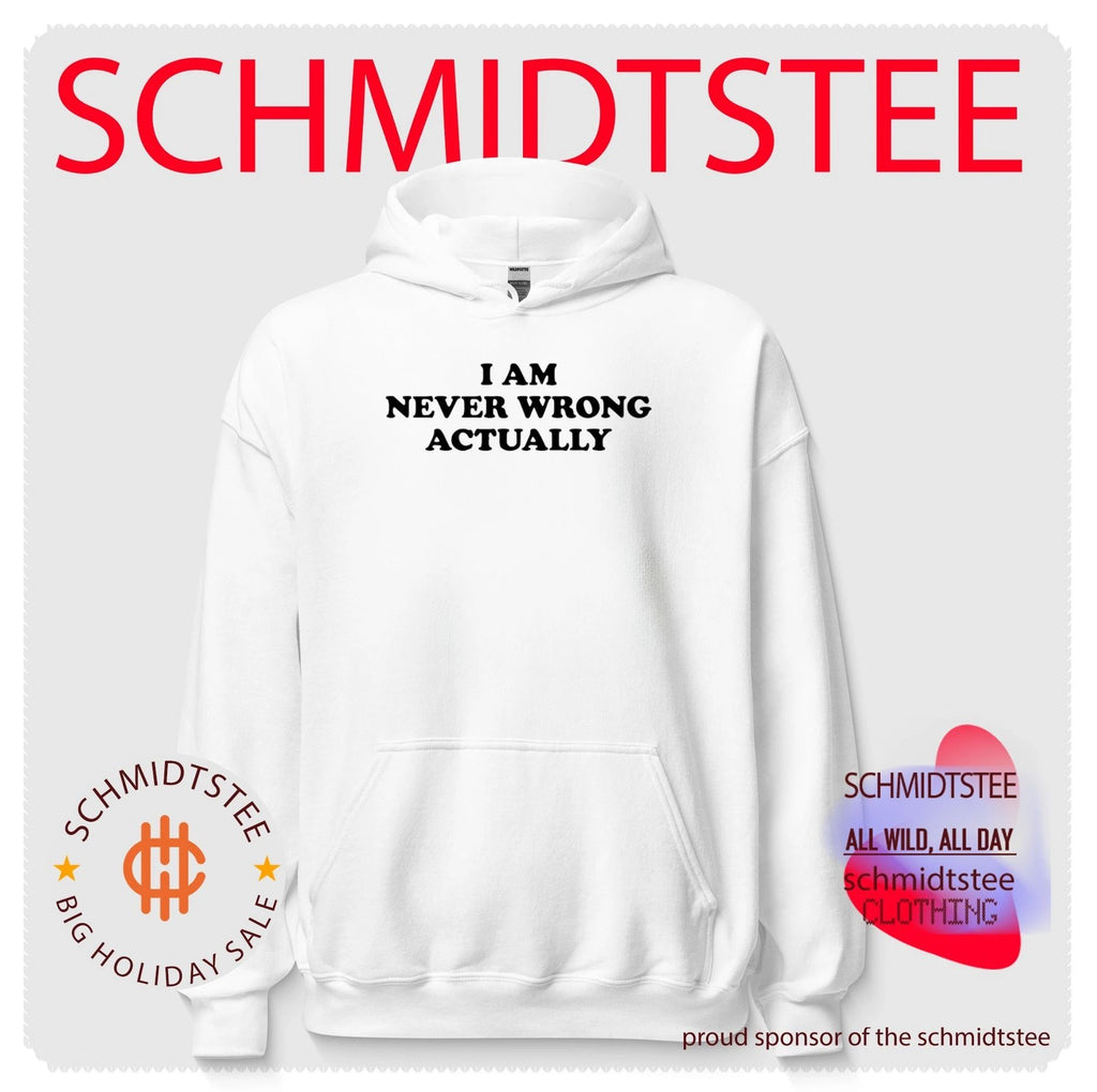 I am never wrong actually shirt