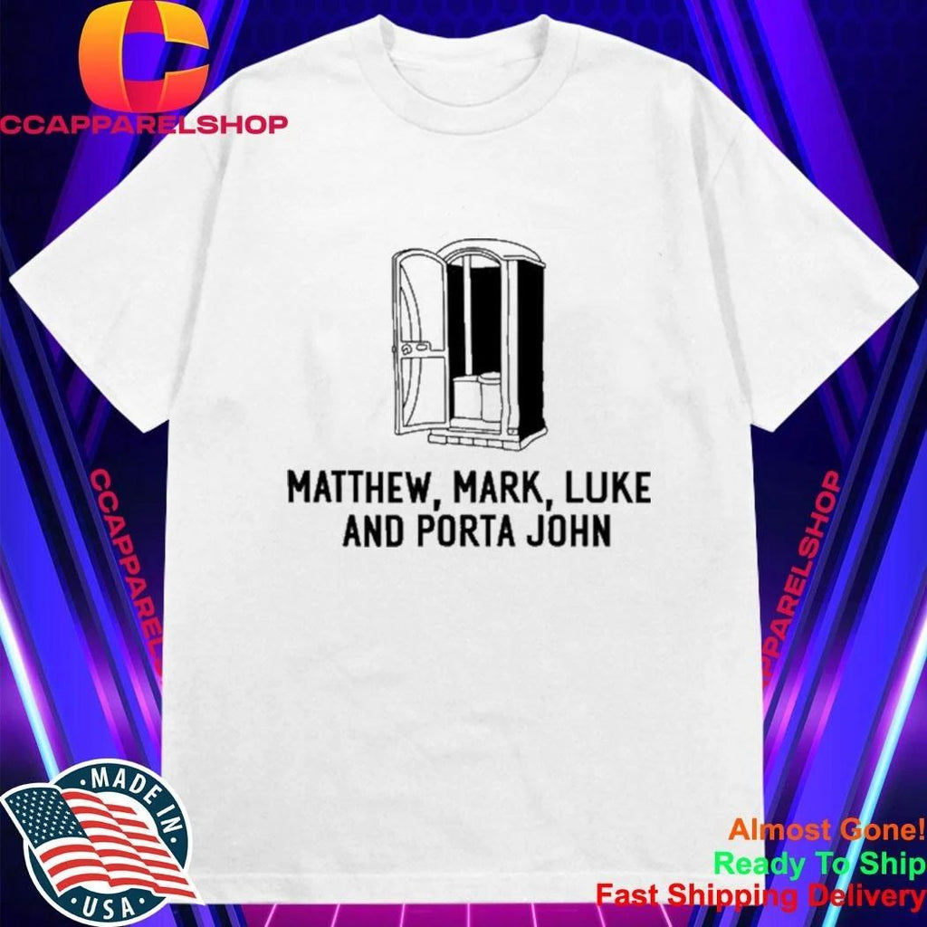 Matthew Mark Luke And Porta John Shirt