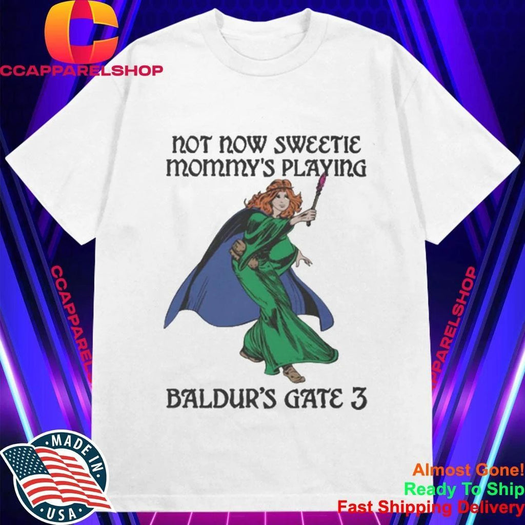 Not Now Sweetie Mommy’s Playing Game 3. Shirt