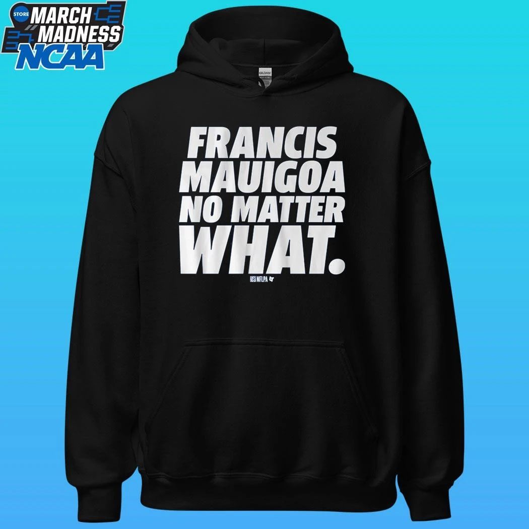 Francis Mauigoa No Matter What Shirt