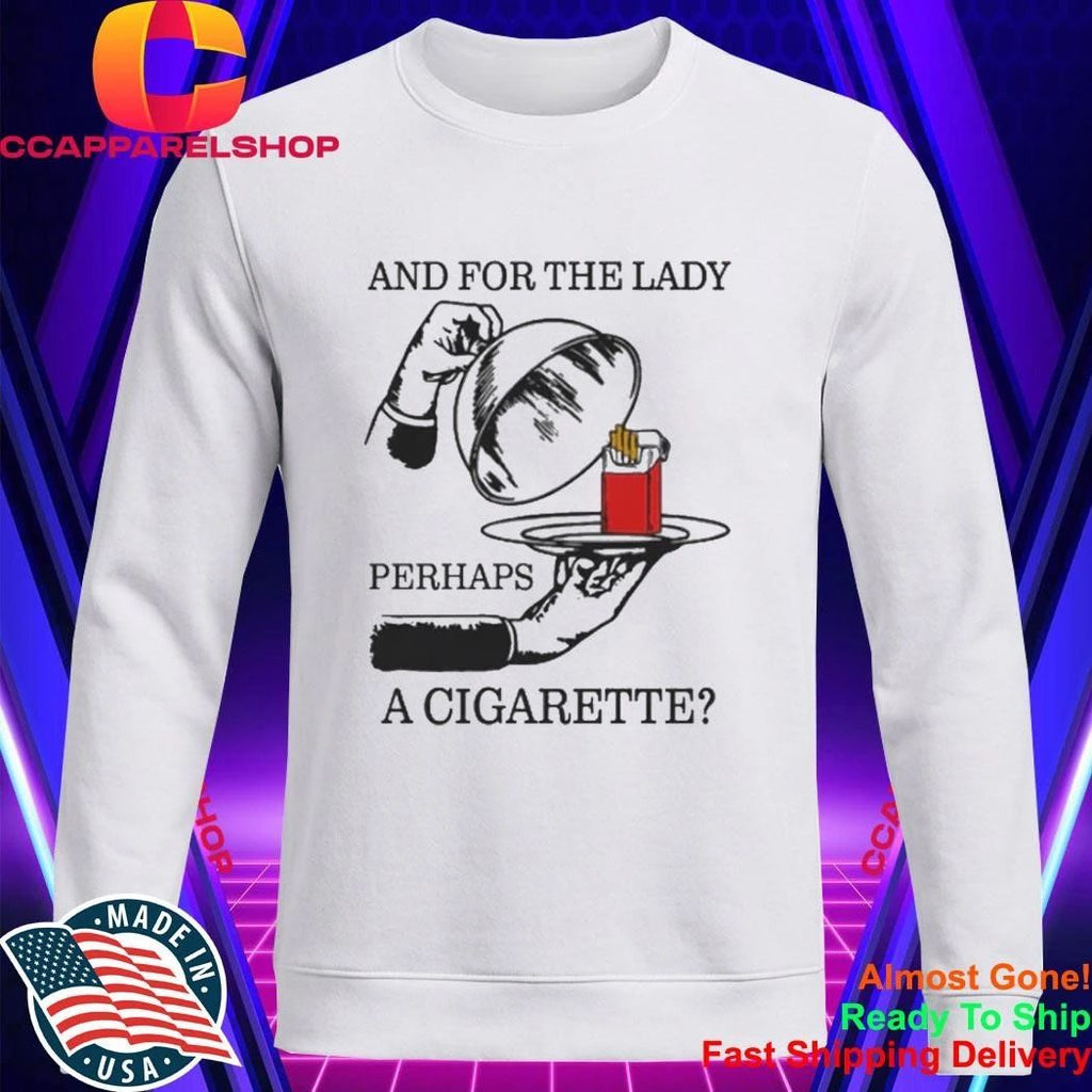 And For The Lady, Perhaps A Cigarette Shirt
