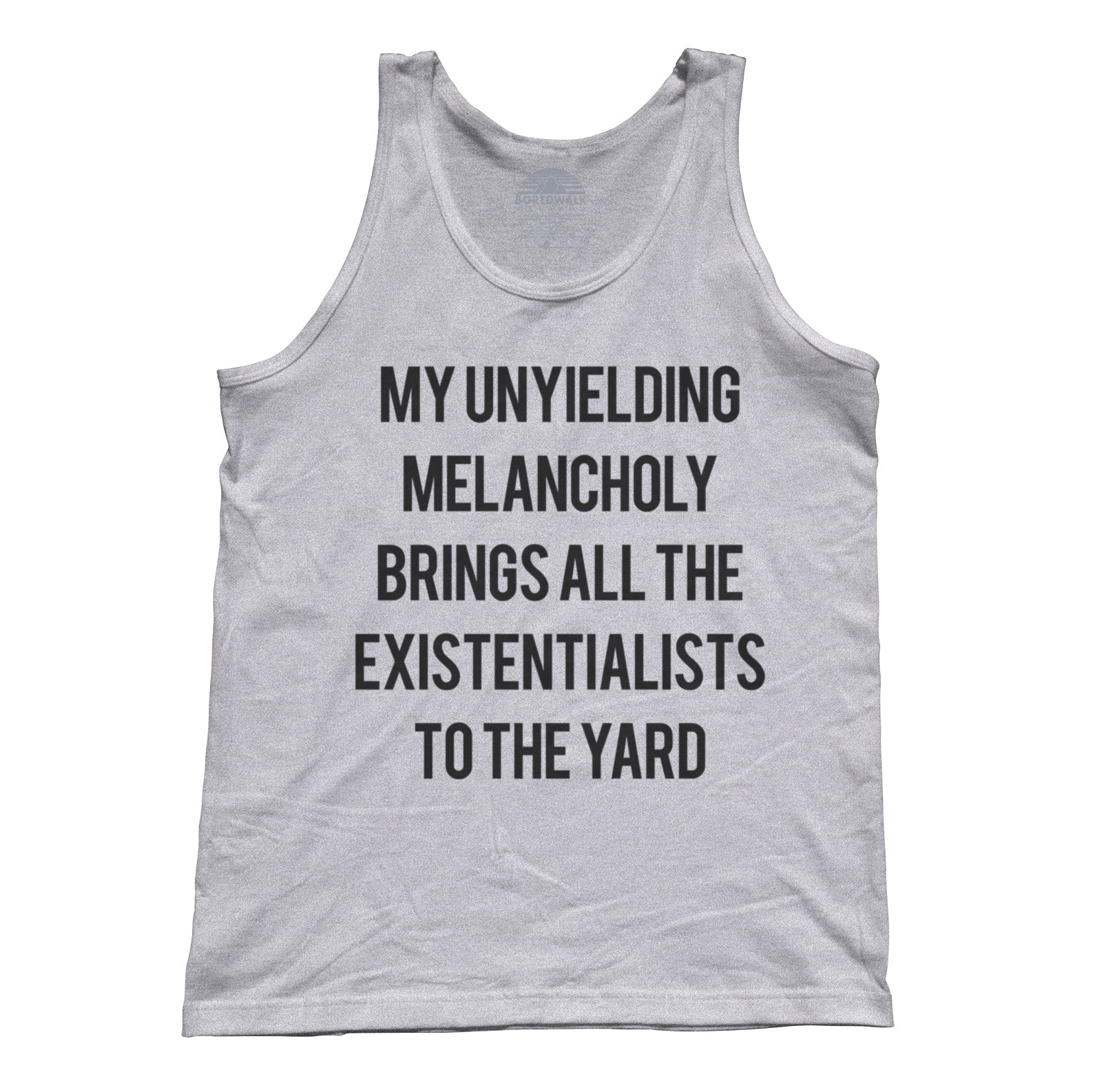Unisex My Unyielding Melancholy Brings All The Existentialists To The Yard Tank Top