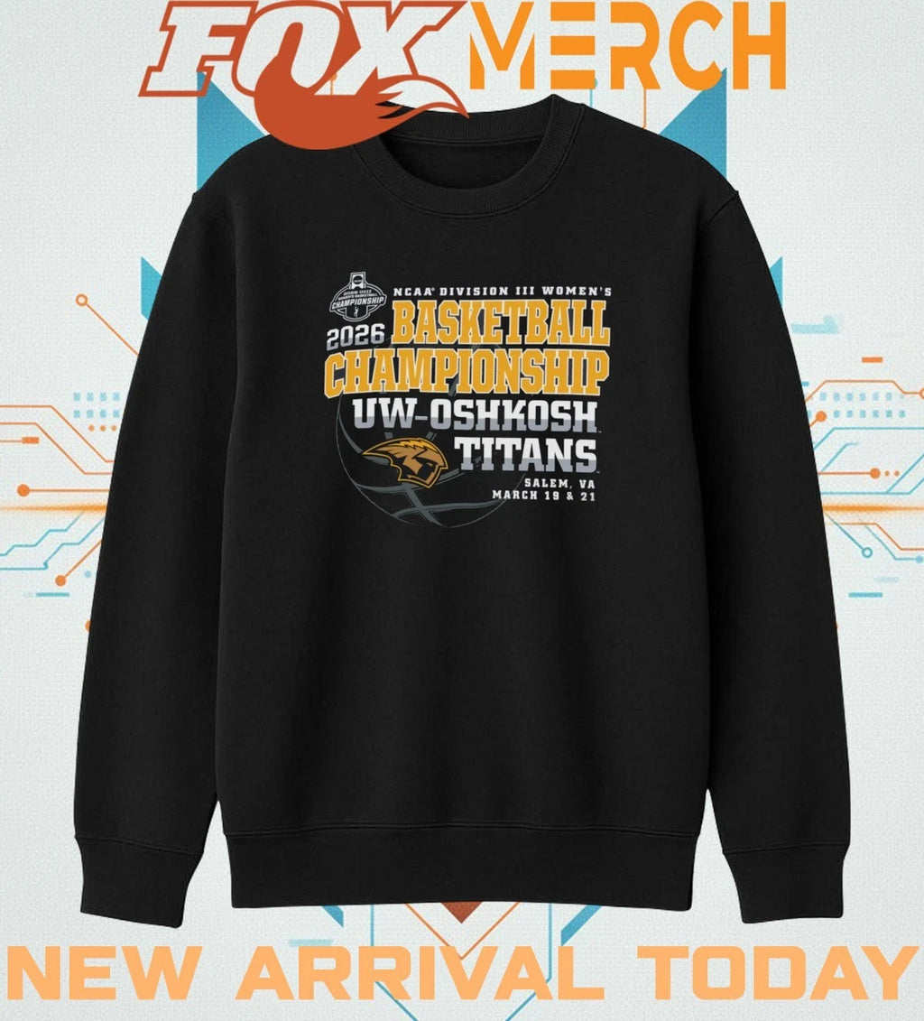 UW-Oshkosh Titans 2026 NCAA Division III Women’s Basketball Championship Salem, VA march 19 &amp; 21 shirt