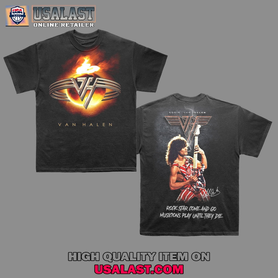 Van Halen Rock Star Come And Go Musicians Play Until They Die Shirt