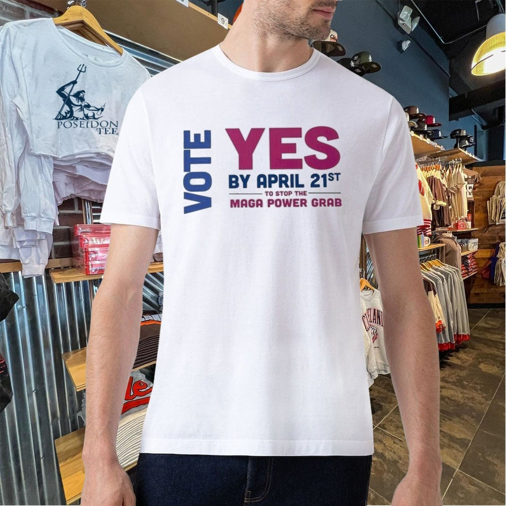 Virginia Redistricting Election 2026 Vote Yes By April 21st Maga Power Grab T-shirt