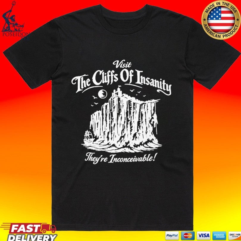 Visit The Cliffs Of Insanity They’re Inconceivable T-shirt