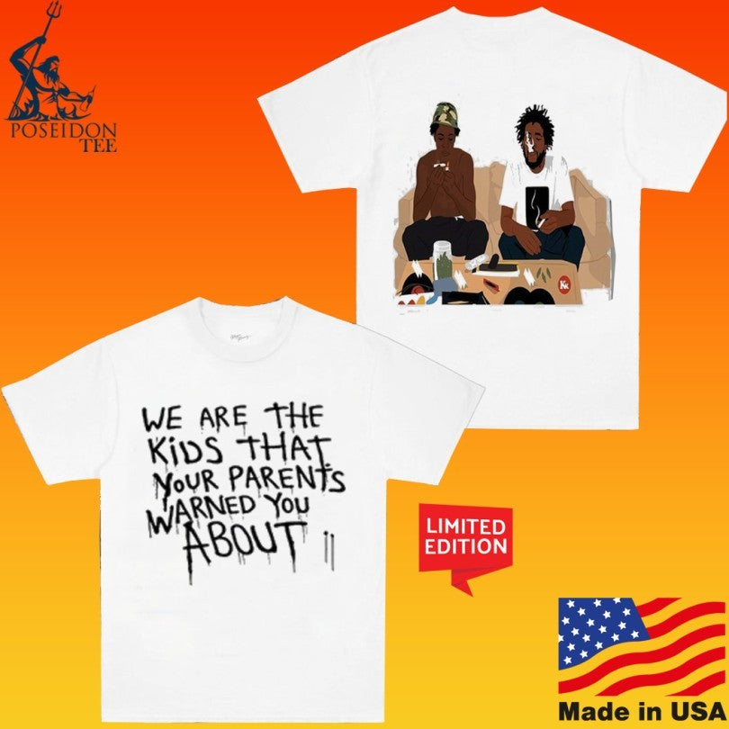 We Are The Kids That Your Parents Warned You About T-shirt