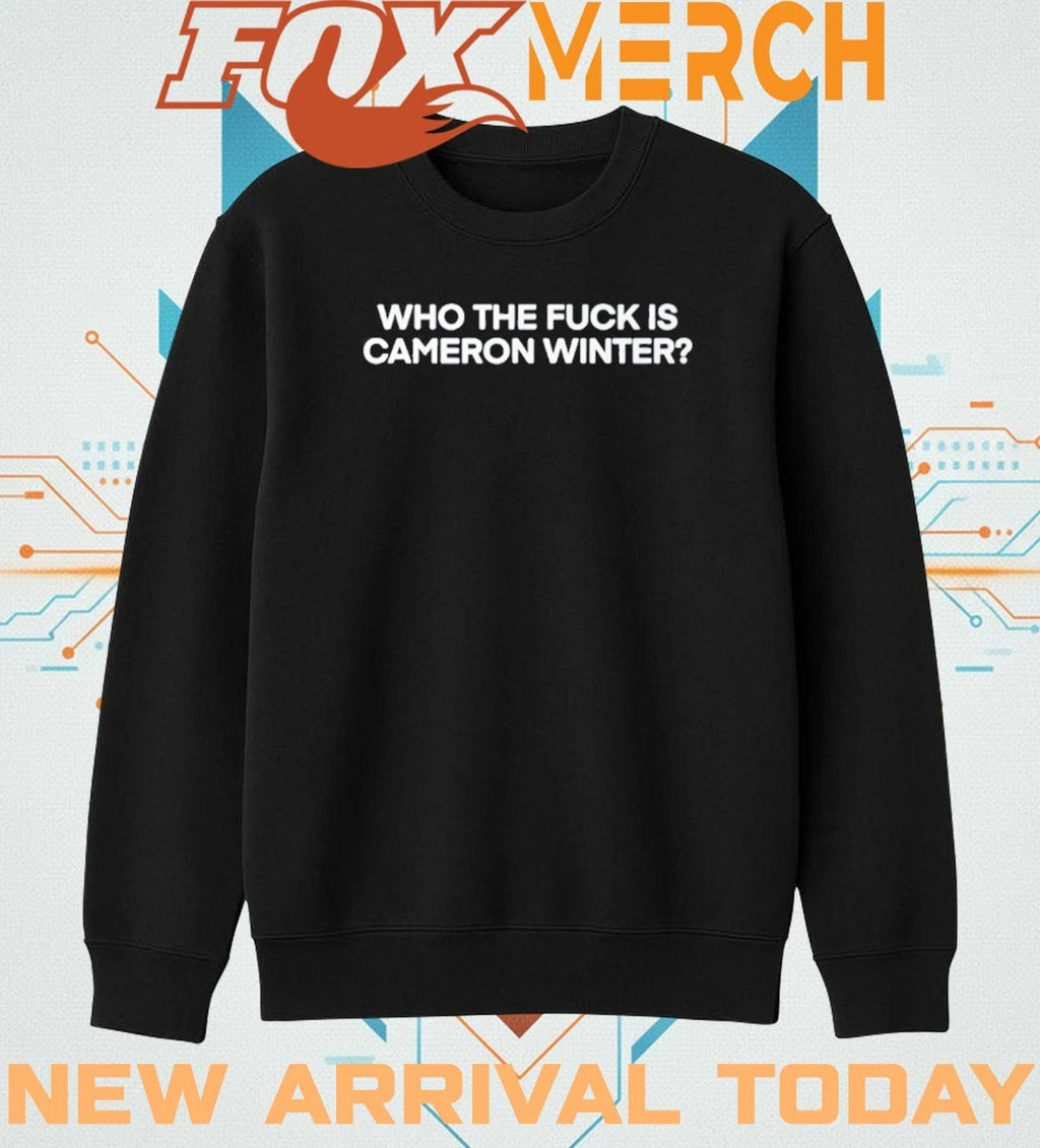 Who the fuck is cameron winter t-shirt