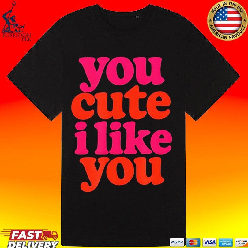 You Cute I Like You Retro T-shirt