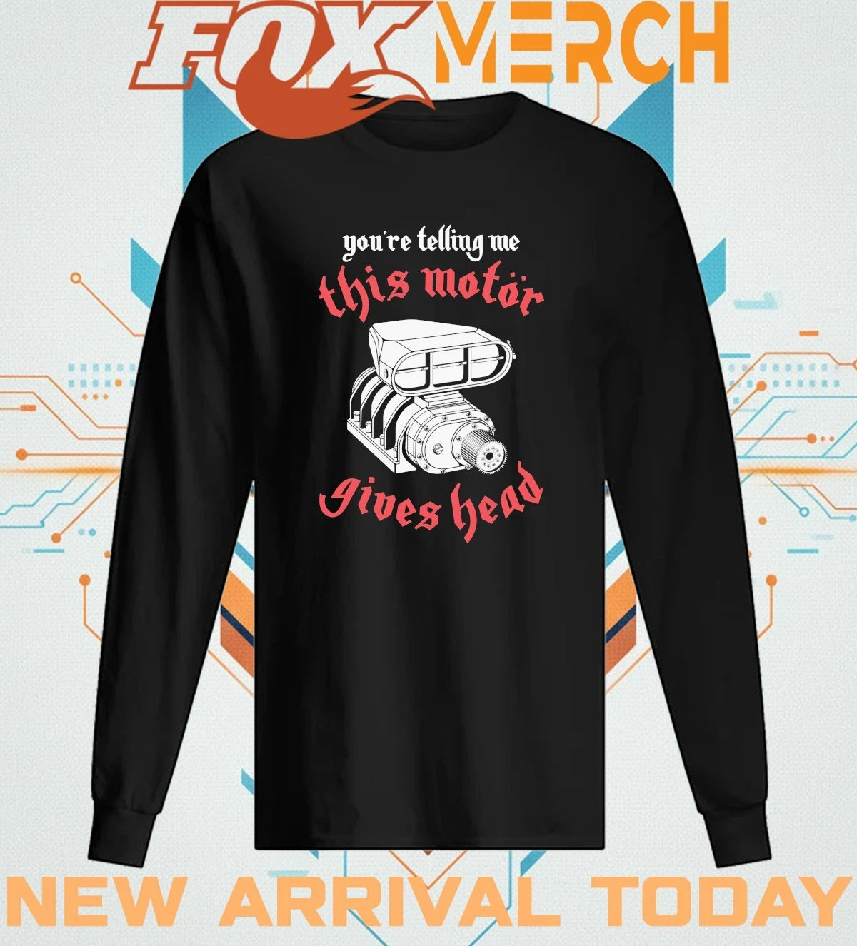 You’re telling Me this motor gives head t-shirt
